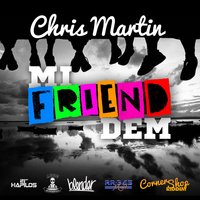 Mi Friend Dem - Chris Martin
