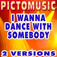 I Wanna Dance With Somebody - Pictomusic