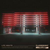 Fluorescent - Life Awaits