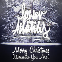 Merry Christmas (Wherever You Are) - Lower Than Atlantis