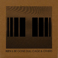 Be Gone Dull Cage - Kiev