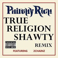 True Religion Shawty [feat. 2 Chainz aka Tity Boi] - Philthy Rich, Tity Boi