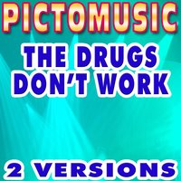 The Drugs Don't Work - Pictomusic