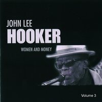 I Don' T Want Your Money - John Lee Hooker