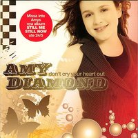 Don't Cry Your Heart Out - AMY DIAMOND