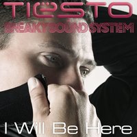 I Will Be Here - Tiësto, Sneaky Sound System