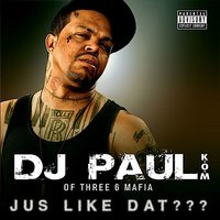 Jus Like Dat??? (Street) - DJ Paul