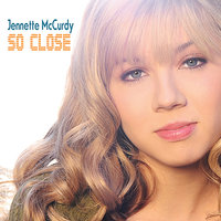 So Close - Jennette McCurdy