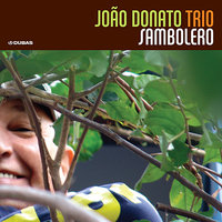 Nasci Para Bailar - Joao Donato, João Donato Trio