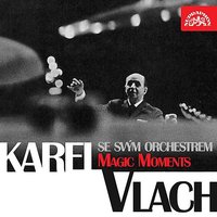 Magic Moments - Karel Vlach se svým orchestrem, Burt Bacharach, Hal David