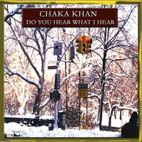 Do You Hear What I Hear? - Chaka Khan