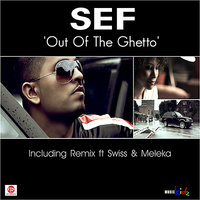 Out of the Ghetto - Sef, Swiss, Meleka