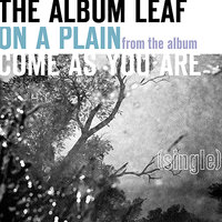 On A Plain - The Album Leaf