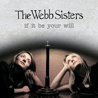 If It Be Your Will - The Webb Sisters