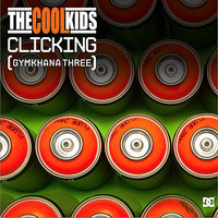 Clicking (Gymkhana 3) - The Cool Kids