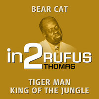 Tiger Man - King Of The Jungle - Rufus Thomas