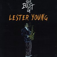 I Don't Stand a Ghost of a Change - Lester Young