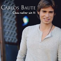 Cómo estar sin ti - Carlos Baute