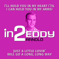 I’ll Hold You In My Heart - ‘Til I Can Hold You In My Arms - Eddy Arnold