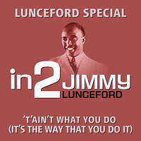 ‘T’ain’t What You Do - It’s The Way That You Do It - Jimmie Lunceford