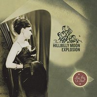 She Kicked Me The Curb - The Hillbilly Moon Explosion