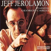 You Stepped Out Of A Dream - Jeff Jerolamon, George Cables