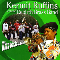 It's Later Than You Think - Kermit Ruffins, Rebirth Brass Band