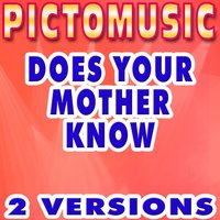 Does Your Mother Know - Pictomusic