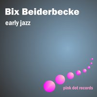 Royal Garden Blues - Bix Beiderbecke