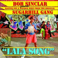 Lala Song - Bob Sinclar, The Sugarhill Gang