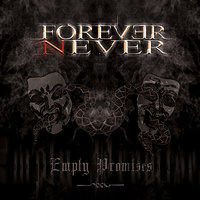 Empty Promises - Forever Never