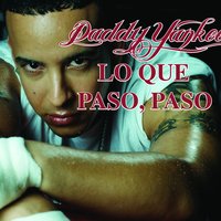 Lo Que Paso, Paso - Daddy Yankee