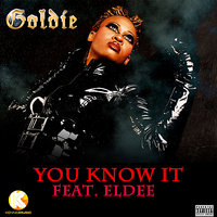 You Know It ft. Eldee - Goldie Harvey, Eldee