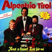 Hast a bisserl Zeit für mi - Alpentrio Tirol