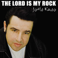 The Lord Is My Rock - John Kano