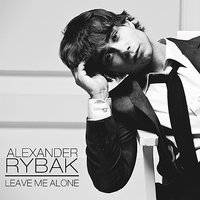 Leave Me Alone - Александр Рыбак