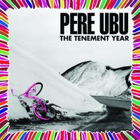 We Have The Technology - Pere Ubu