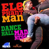 Dancehall Madness - Elephant man