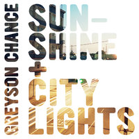 Sunshine & City Lights - Greyson Chance