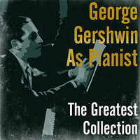 Fascinating Rhythm (from "Lady, Be Good") - George Gershwin As Pianist, Fred Astaire, Adele Astaire