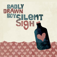 Silent Sigh - Badly Drawn Boy