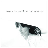 Watch the Waves - Taken By Trees