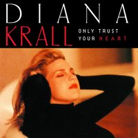 Only Trust Your Heart - Diana Krall, Christian McBride