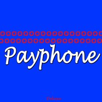Payphone (I'm At a Payphone) - Deluxe