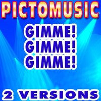 Gimme Gimme Gimme! - Pictomusic