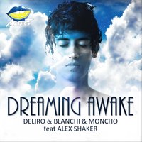 Dreaming Awake - Luka Caro, Deliro, Blanchi