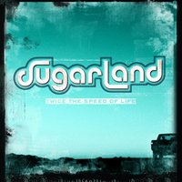 Just Might (Make Me Believe) - Sugarland