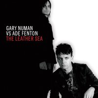 The Leather Sea - Gary Numan, Ade Fenton