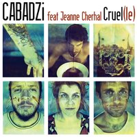 Cruel(le) - Cabadzi, Jeanne Cherhal