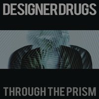 Through The Prism - Designer Drugs, Tom Deluxx